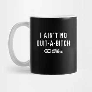 I AIN'T NO QUIT-A-BITCH Mug